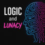 Logic & Lunacy