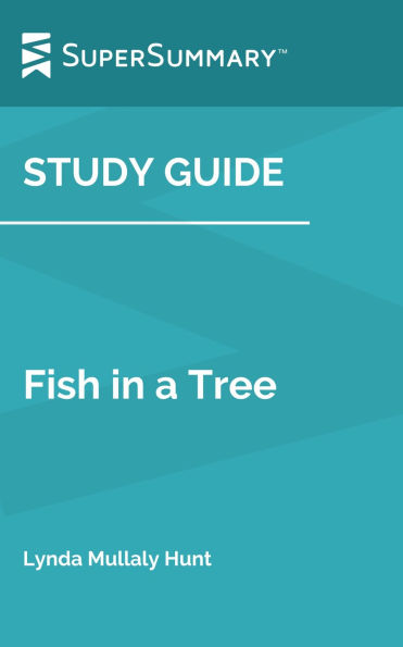 Study Guide: Fish in a Tree by Lynda Mullaly Hunt (SuperSummary)