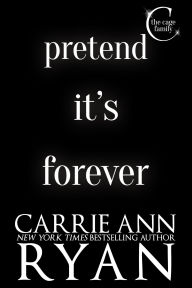Title: Pretend it's Forever, Author: Carrie Ann Ryan
