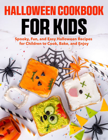Halloween Cookbook For Kids: Spooky, Fun, and Easy Halloween Recipes for Children to Cook, Bake, and Enjoy