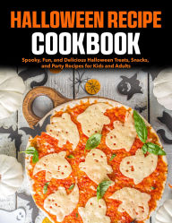Title: Halloween Recipe Cookbook: Spooky, Fun, and Delicious Halloween Treats, Snacks, and Party Recipes for Kids and Adults, Author: Alex Hales