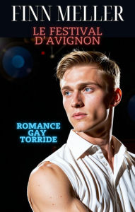 Title: Le Festival d'Avignon: Romance gay torride, Author: Finn Meller