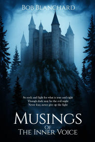 Title: Musings Of the Inner Voice, Author: Bob Blanchard