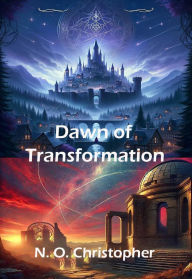 Title: Dawn of Transformation, Author: N. O. Christopher