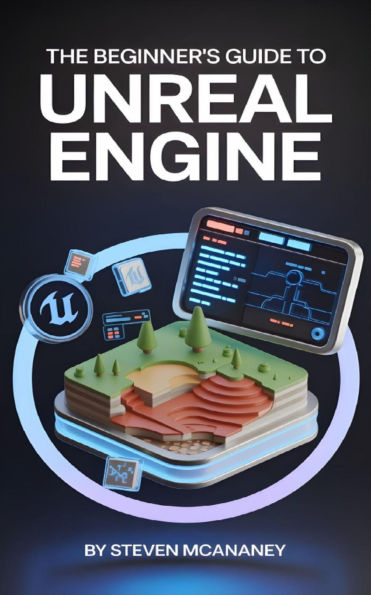 The Beginner's Guide to Unreal Engine