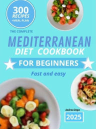 Title: Mediterranean Diet cookbook for Beginners 5: Guide practice 300 recipes fast and easy + 30 days meal plan / shopping list 2025, Author: Andrea De Pasquale