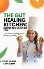 The Gut Healing Kitchen: Recipes To A Healthier You