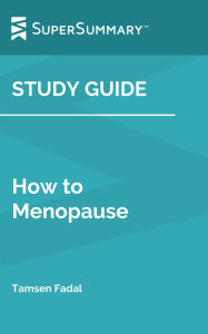 Title: Study Guide: How to Menopause by Tamsen Fadal (SuperSummary), Author: SuperSummary