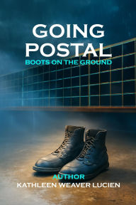 Title: Going Postal Boots on the ground, Author: Kathleen Weaver Lucien