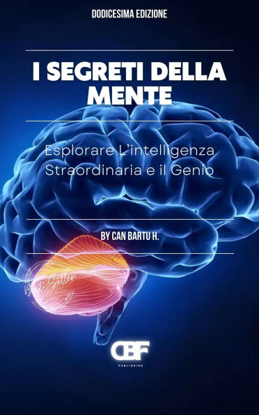 I Segreti Della Mente: Esplorare L'intelligenza Straordinaria e il Genio