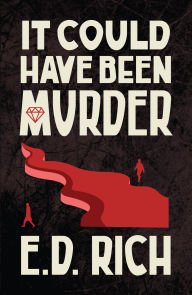 Title: It Could Have Been Murder, Author: E.D. Rich