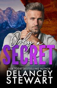 Title: Only a Secret: A grumpy/sunshine, age gap romantic comedy, Author: Delancey Stewart