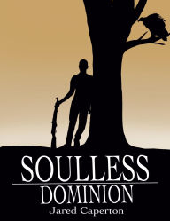 Title: Soulless: Dominion, Author: Jared Caperton