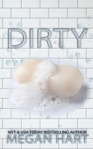 Title: Dirty, Author: Megan Hart