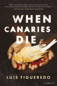 Title: When Canaries Die, Author: Luis Figueredo