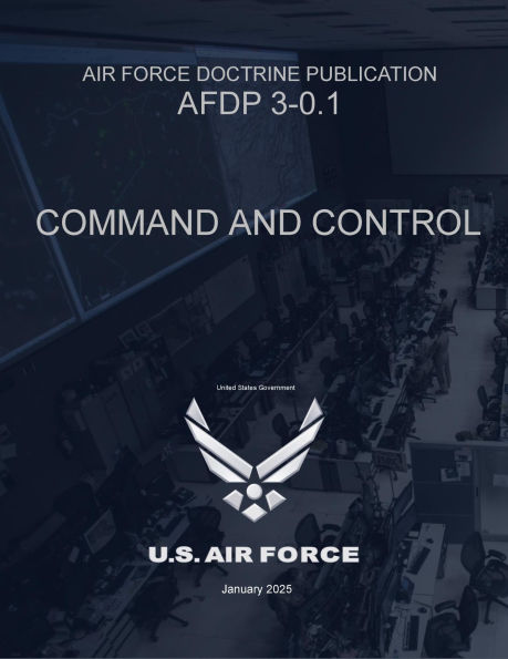 Air Force Doctrine Publication AFDP 3-0.1 Command and Control January 2025