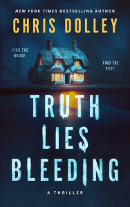 Title: Truth Lies Bleeding, Author: Chris Dolley