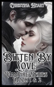 Title: Bitten By Love Vampire Series (Book 1 & 2), Author: Christina Heart