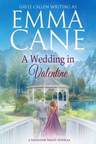 Title: A Wedding in Valentine, Author: Emma Cane