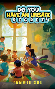 Title: Do You Have An Unsafe Secret?, Author: Tammie Sue