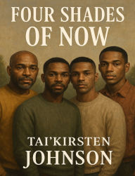 Title: Four Shades Of Now, Author: Tai'kirsten Johnson