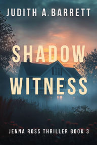 Title: Shadow Witness, Author: Judith A. Barrett