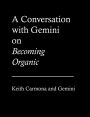 A Conversation with Gemini on Becoming Organic