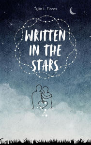 Title: Written in the stars, Author: Tylia L. Flores