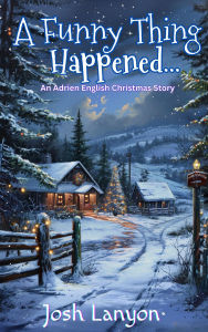 Title: A Funny Thing Happened: An Adrien English Christmas Story, Author: Josh Lanyon