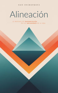 Title: Alineación: El Proceso de Transmutación en los Mecanismos de la Vida, Author: Dan Desmarques