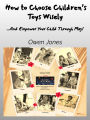 How to Choose Children's Toys Wisely: ...and empower your child through play!