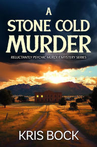 Title: A Stone Cold Murder, Author: Kris Bock