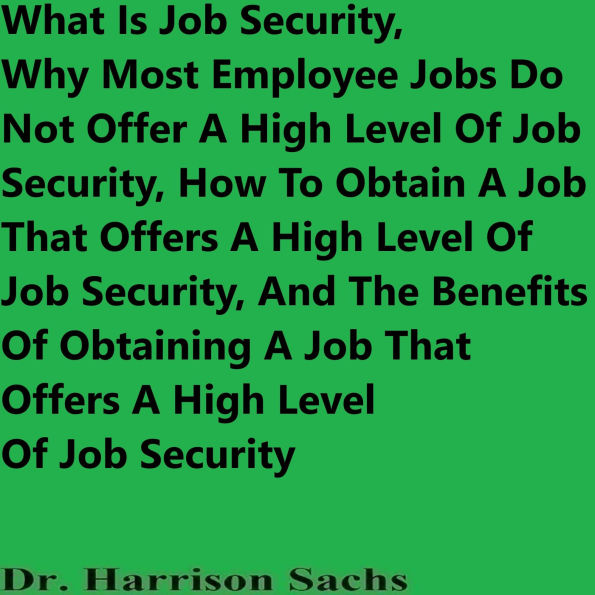 What Is Job Security And How To Obtain A Job That Offers A High Level Of Job Security