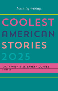 Title: Coolest American Stories 2025, Author: Mark Wish
