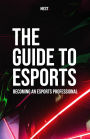 The Guide to Esports: Becoming an Esports Professional