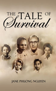 Title: The Tale of Survival, Author: Jane Phuong Nguyen