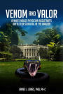 Venom and Valor: A White House Physician Assistan'ts Battle for Survival in the Amazon