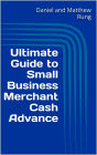 Ultimate Guide to Small Business Merchant Cash Advance