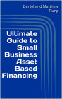 Ultimate Guide to Small Business Asset Based Financing