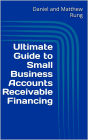 Ultimate Guide to Small Business Accounts Receivable Financing