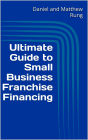 Ultimate Guide to Small Business Franchise Financing