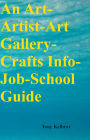 An Art-Artist-Art Gallery-Crafts Info-Job-School Guide