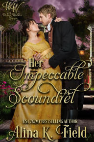 Title: Her Impeccable Scoundrel: Wicked Widows League, Author: Alina K. Field