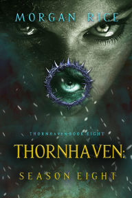 Title: Thornhaven: Season Eight (Book Eight of the Thornhaven Series), Author: Morgan Rice