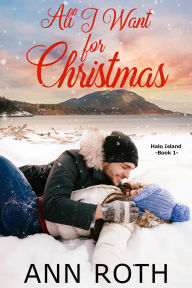 Title: All I Want for Christmas: Love and Family Life on a Small Island, Author: Ann Roth