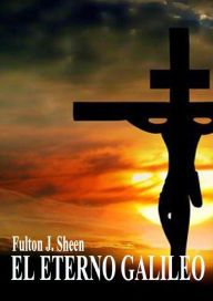 Title: EL E T E R N O GALILEO, Author: Mons. Fulton J. Sheen