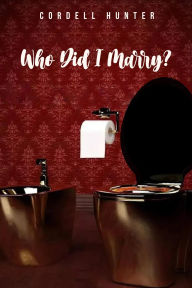 Title: Who Did I Marry?, Author: Cordell Hunter