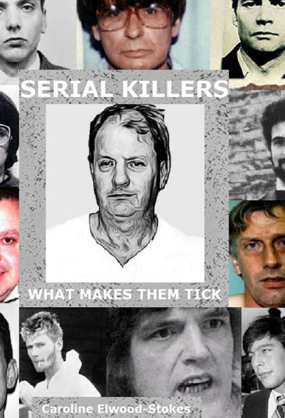 SERIAL KILLERS WHAT MAKES THEM TICK