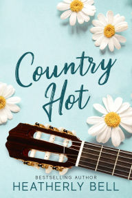 Title: Country Hot, Author: Heatherly Bell