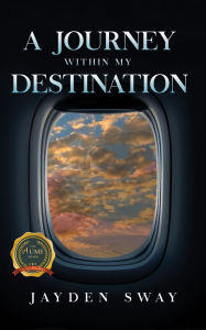 Title: A Journey Within My Destination, Author: Jayden Sway